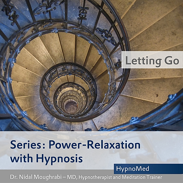 Power-Relaxation - Power-Relaxation with Hypnosis – Letting Go, Dr. Nidal Moughrabi