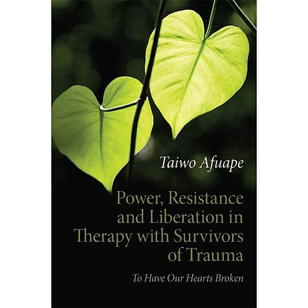 Power, Resistance and Liberation in Therapy with Survivors of Trauma, Taiwo Afuape