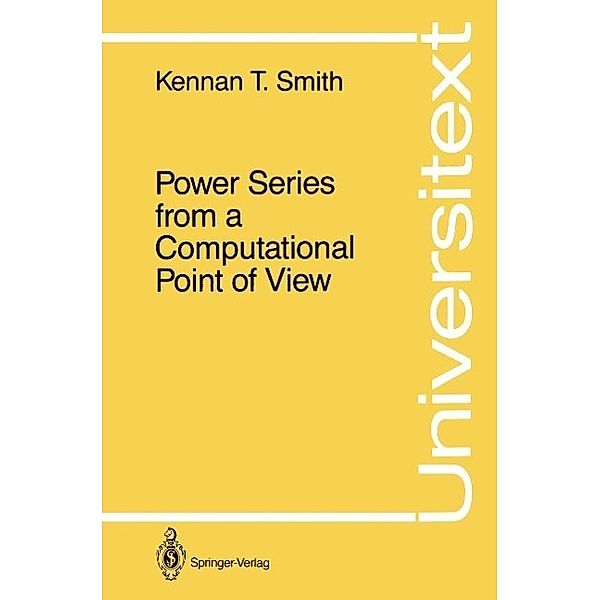 Power Series from a Computational Point of View / Universitext, Kennan T. Smith