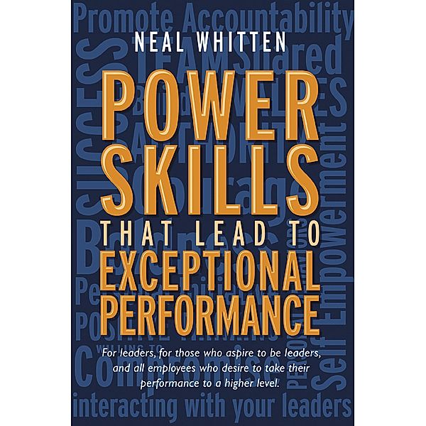 Power Skills That Lead to Exceptional Performance, Neal Whitten