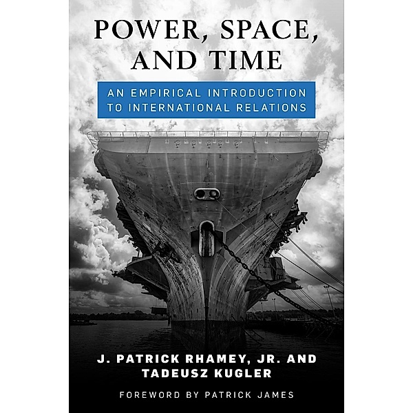 Power, Space, and Time: An Empirical Introduction to International Relations, J. Patrick Rhamey, Tadeusz Kugler