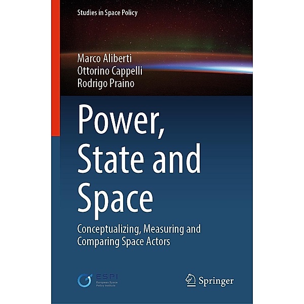 Power, State and Space / Studies in Space Policy Bd.35, Marco Aliberti, Ottorino Cappelli, Rodrigo Praino