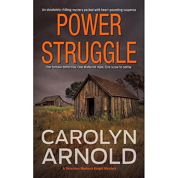 Power Struggle: An absolutely chilling mystery packed with heart-pounding suspense (Detective Madison Knight Series, #8) / Detective Madison Knight Series, Carolyn Arnold