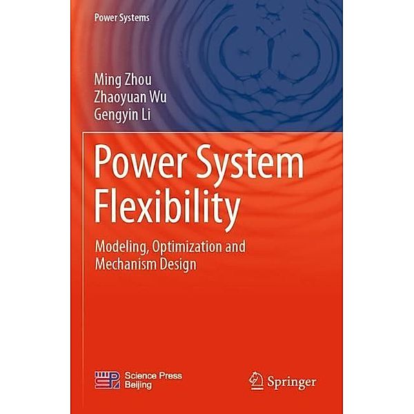 Power System Flexibility, Ming Zhou, Zhaoyuan Wu, Gengyin Li