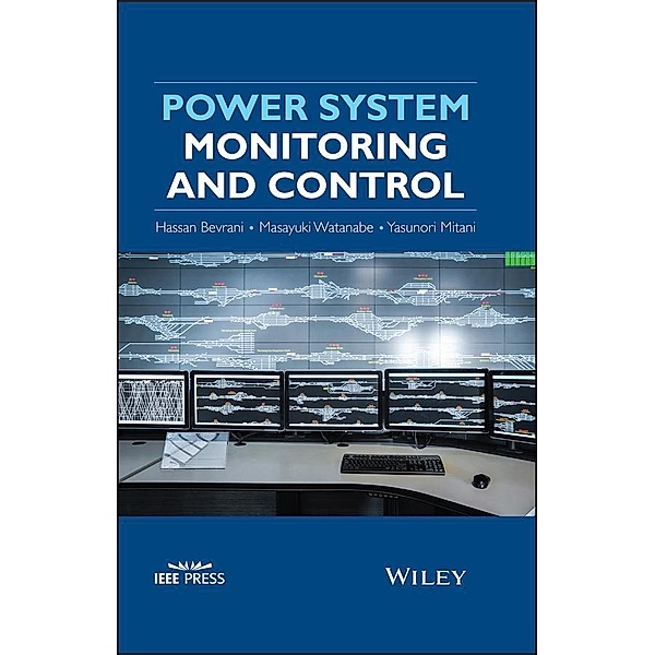 Power System Monitoring and Control / Wiley - IEEE, Hassan Bevrani, Masayuki Watanabe, Yasunori Mitani