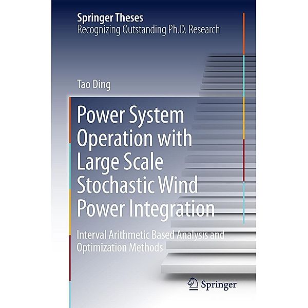 Power System Operation with Large Scale Stochastic Wind Power Integration / Springer Theses, Tao Ding