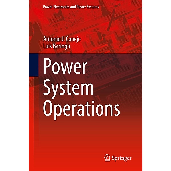 Power System Operations / Power Electronics and Power Systems, Antonio J. Conejo, Luis Baringo