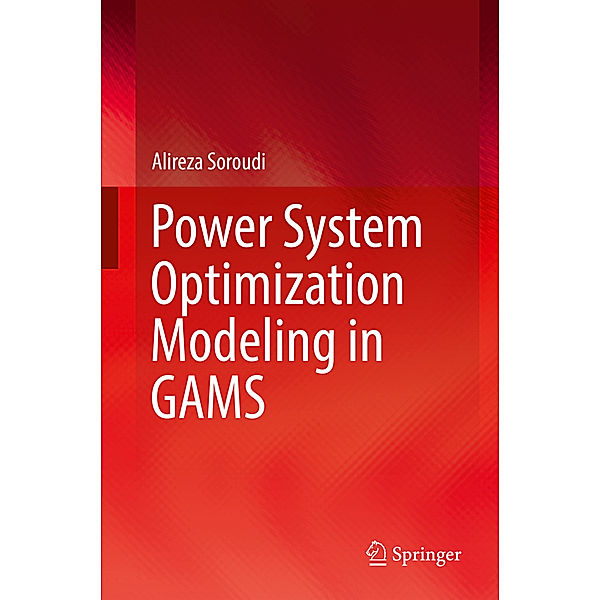 Power System Optimization Modeling in GAMS, Alireza Soroudi