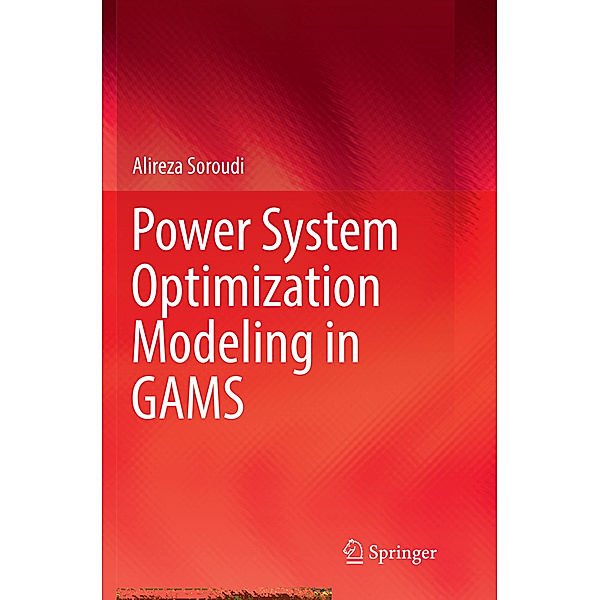 Power System Optimization Modeling in GAMS, Alireza Soroudi