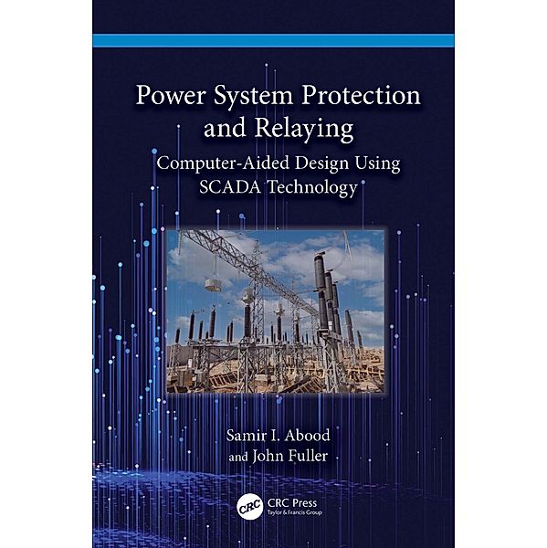 Power System Protection and Relaying, Samir I. Abood, John Fuller
