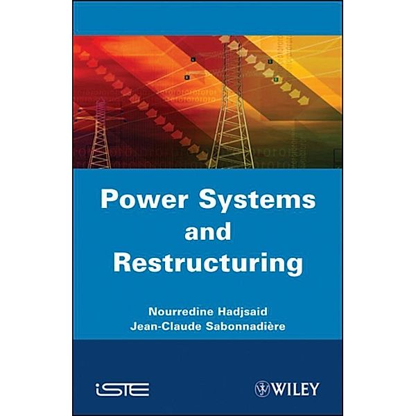 Power Systems and Restructuring, Nouredine Hadjsaid, Jean-Claude Sabonnadiere