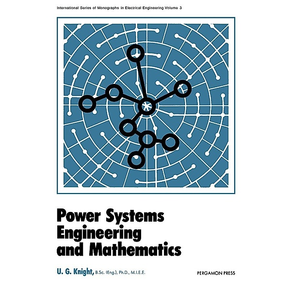 Power Systems Engineering and Mathematics, U. G. Knight
