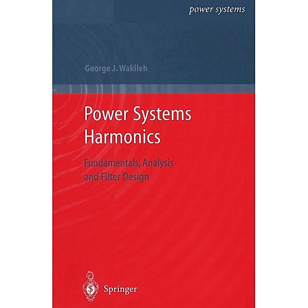 Power Systems Harmonics / Power Systems, George J. Wakileh