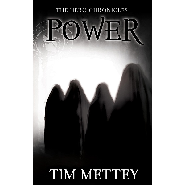 Power: The Hero Chronicles (Volume 4) / Tim Mettey, Tim Mettey