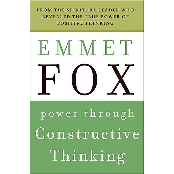 Power Through Constructive Thinking, Emmet Fox