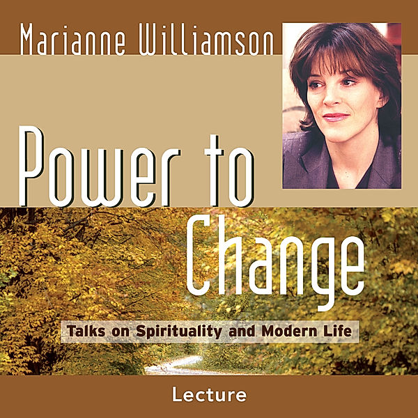 Power to Change, Marianne Williamson