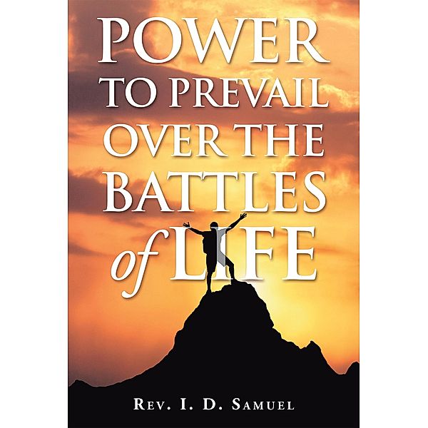 Power to Prevail over the Battles of Life, Rev. I. D. Samuel
