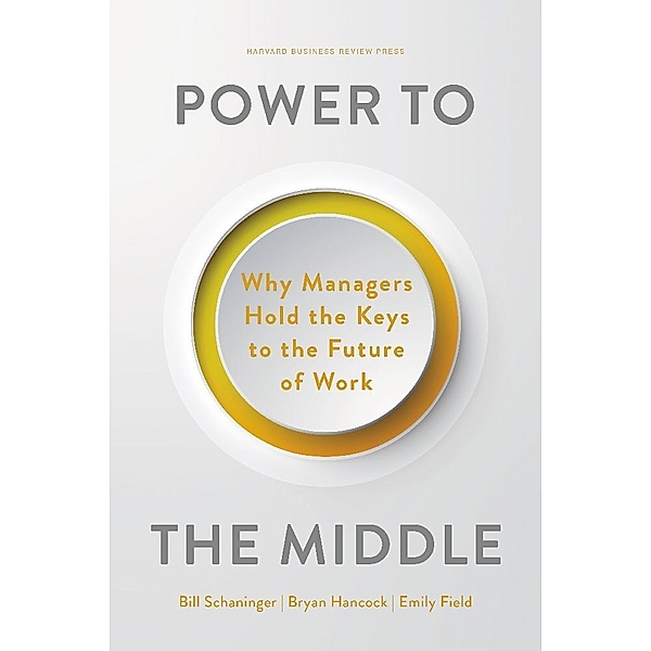 Power to the Middle, Bill Schaninger, Bryan Hancock, Emily Field