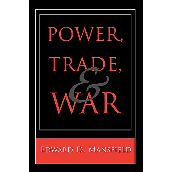 Power, Trade, and War, Edward D. Mansfield