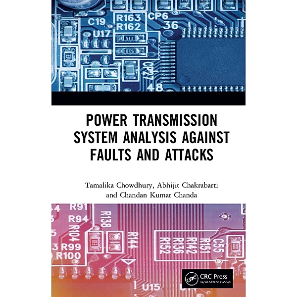 Power Transmission System Analysis Against Faults and Attacks, Tamalika Chowdhury, Abhijit Chakrabarti, Chandan Kumar Chanda