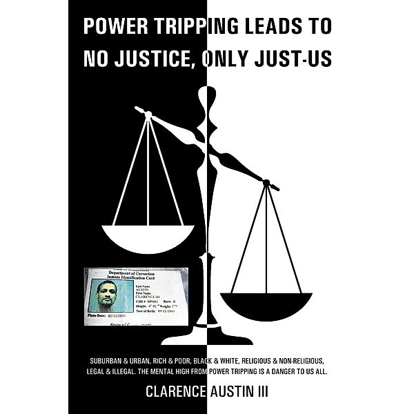 Power Tripping Leads to No Justice, Only Just-Us, Clarence Austin III