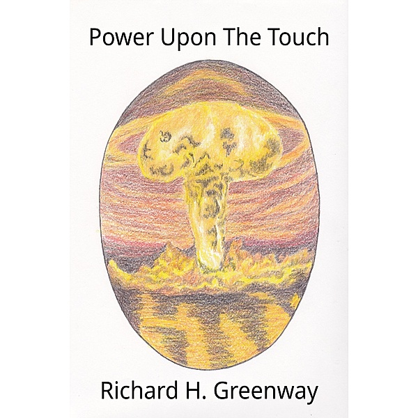 Power Upon The Touch (Short Stories) / Short Stories, Richard H. Greenway