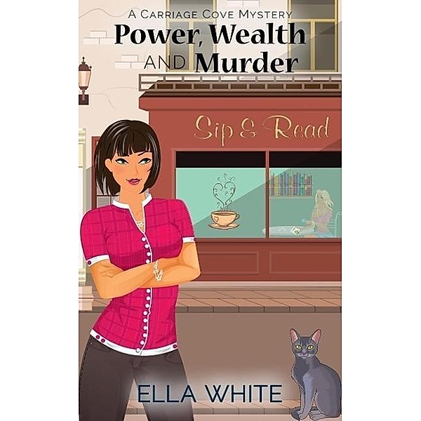 Power, Wealth, & Murder (A Carriage Cove Mystery Book, #1), Ella White