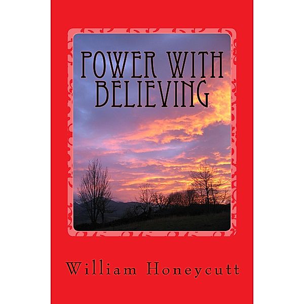 Power With Believing (Volume I), William Honeycutt