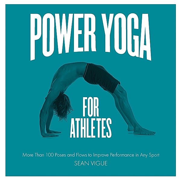 Power Yoga for Athletes, Sean Vigue