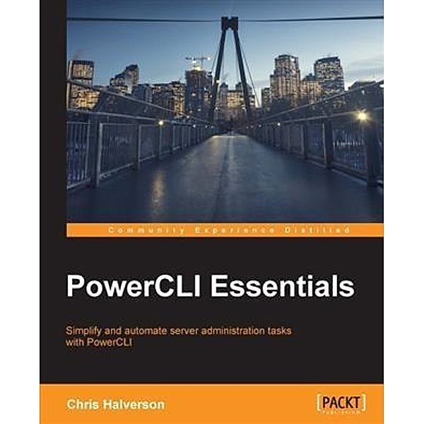 PowerCLI Essentials, Chris Halverson