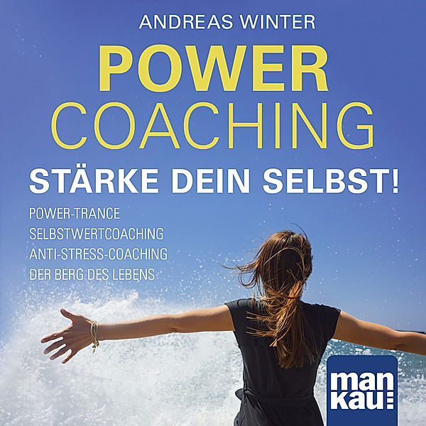 PowerCoaching. Stärke dein Selbst!, Andreas Winter