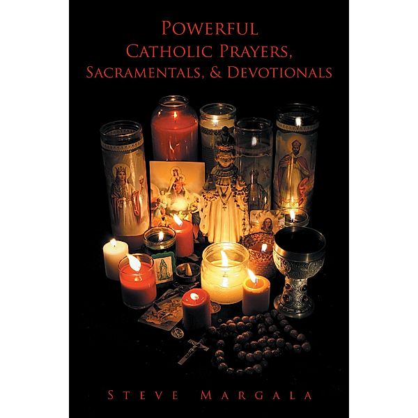 Powerful Catholic Prayers, Sacramentals, and Devotionals, Steve Margala