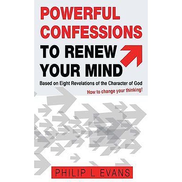 Powerful Confessions to Renew Your Mind:, Philip Evans