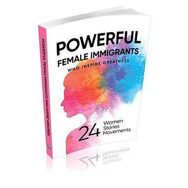 POWERFUL FEMALE IMMIGRANTS, Michael D. Butler, Muyang Butler, Migena Agaraj, Regeline Sabbat