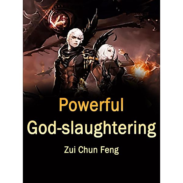 Powerful God-slaughtering / Funstory, Zui ChunFeng