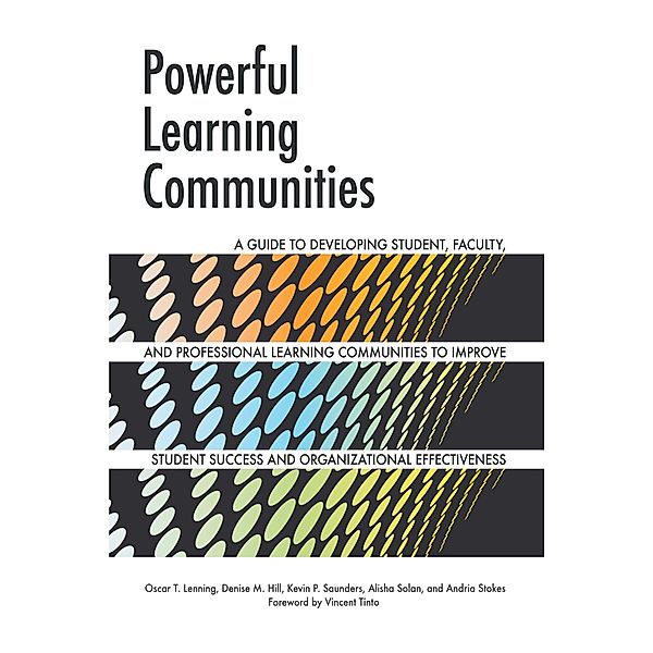 Powerful Learning Communities, Oscar T. Lenning, Denise M. Hill, Kevin P. Saunders, Andria Stokes, Alisha Solan