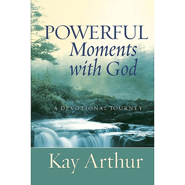 Powerful Moments with God, Kay Arthur