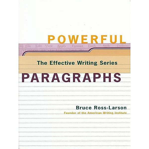 Powerful Paragraphs (The Effective Writing Series) / The Effective Writing Series Bd.0, Bruce Ross-Larson