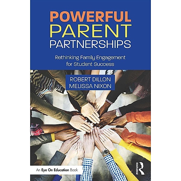 Powerful Parent Partnerships, Robert Dillon, Melissa Nixon