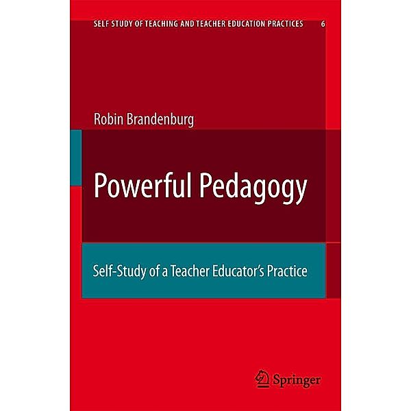 Powerful Pedagogy: Self-Study of a Teacher Educator's Practice, Robyn T. Brandenburg