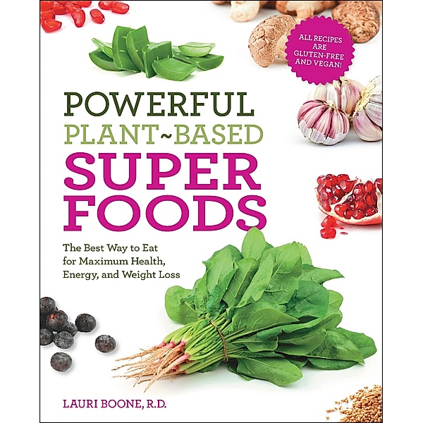 Powerful Plant-Based Superfoods, Lauri Boone