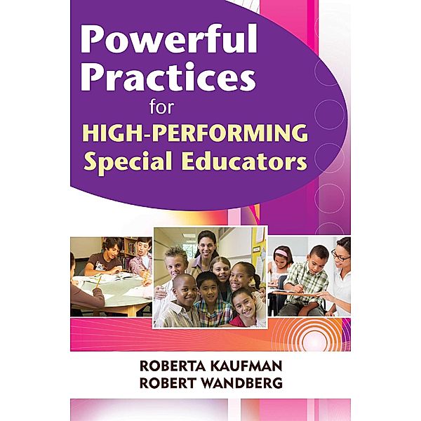 Powerful Practices for High-Performing Special Educators, Robert Kaufman, Robert Wandberg