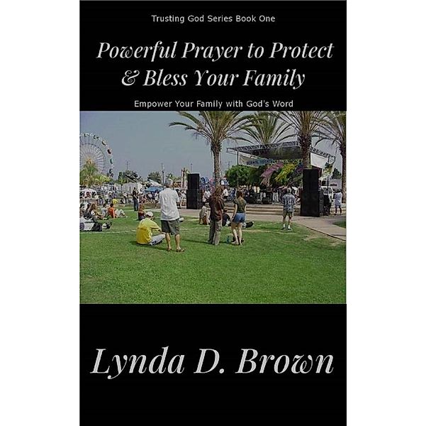 Powerful Prayer to Protect & Bless Your Family / Lynda D. Brown, Lynda D. Brown