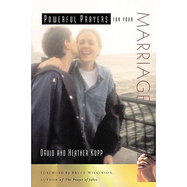 Powerful Prayers for Your Marriage / Powerful Prayers Series, David Kopp, Heather Kopp