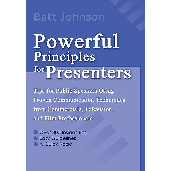 Powerful Principles for Presenters, Batt Johnson