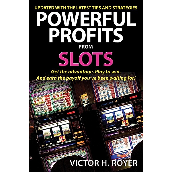 Powerful Profits From Slots, Victor H Royer