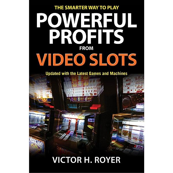 Powerful Profits From Video Slots, Victor H Royer