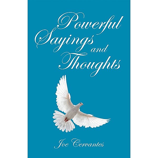 Powerful Sayings and Thoughts, Joe Cervantes