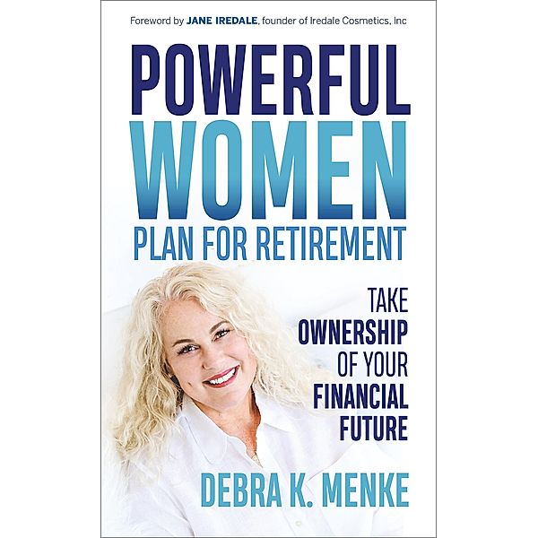 Powerful Women Plan for Retirement, Debra K. Menke