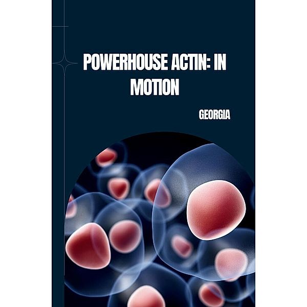 Powerhouse Actin: In Motion, Georgia